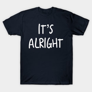 It’s Alright #2 T-Shirt